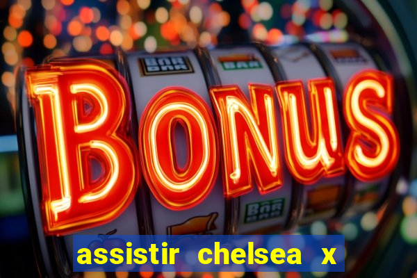 assistir chelsea x arsenal futemax